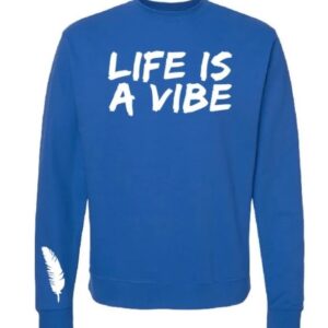 Men and Women’s “Life is a Vibe” Sweatshirt in a variety of colors - Image 4