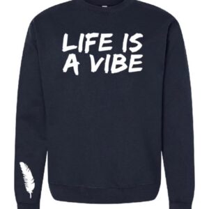 Men and Women’s “Life is a Vibe” Sweatshirt in a variety of colors - Image 8